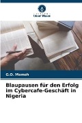 Cover-Bild zum Titel 'Blaupausen für den Erfolg im Cybercafe-Geschäft in Nigeria' von 'G. O. Momoh'