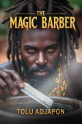 Cover-Bild zum Titel 'The Magic Barber: An African Fantasy (The Magic of Balansera, #1)' von 'Tolu Adjapon'