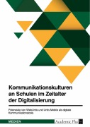 Cover-Bild zum Titel 'Kommunikationskulturen an Schulen im Zeitalter der Digitalisierung. Potenziale von WebUntis und Untis Mobile als digitale Kommunikationstools' von 'Carina Thaler'