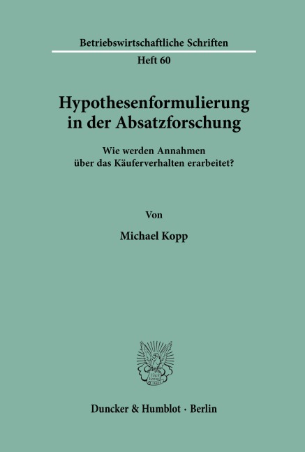 Hypothesenformulierung in der Absatzforschung. - Michael Kopp