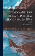 Cover-Bild zum Titel 'Estado Militar de la Republica Mexicana en 1846' von 'Manuel Balbontín'