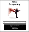 Killer Prospecting - High-Profit Strategies to Find & Develop New Business Utilizing Social Selling, Text, Email & Telephone - Doug Dvorak