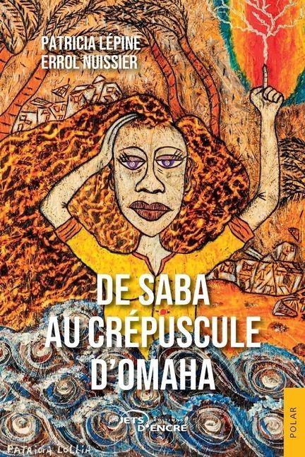 De Saba au crépuscule d'Omaha - Patricia Lépine, Errol Nuissier