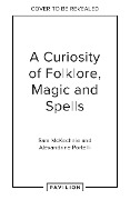 Cover-Bild zum Titel 'A Curiosity of Folklore, Magic and Spells' von 'Sam McKechnie, Alexandrine Portelli'