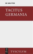 Germania und die wichtigsten antiken Stellen über Deutschland - Tacitus
