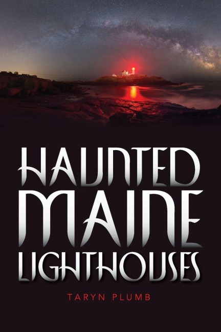 Haunted Maine Lighthouses - Taryn Plumb