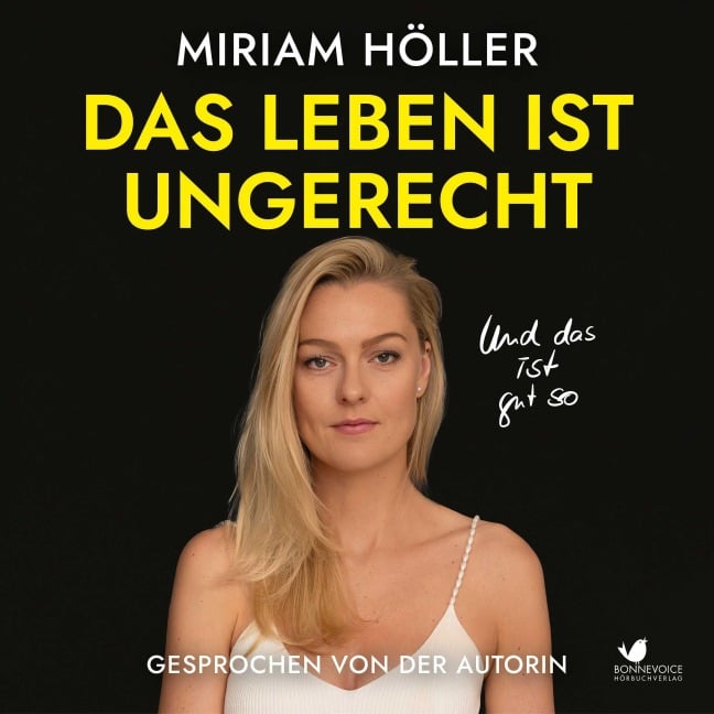 Das Leben ist ungerecht - Miriam Höller