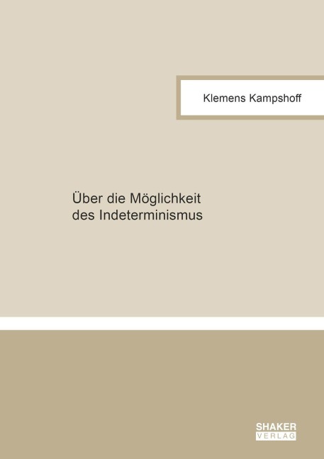 Über die Möglichkeit des Indeterminismus - Klemens Kampshoff