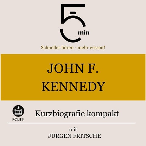 John F. Kennedy: Kurzbiografie kompakt - Jürgen Fritsche, Minuten, Minuten Biografien