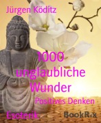 Cover-Bild zum Titel '1000 unglaubliche Wunder' von 'Jürgen Köditz'