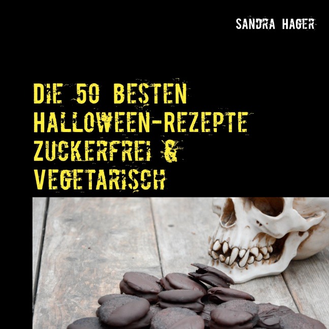 Die 50 besten Halloween-Rezepte  Zuckerfrei & Vegetarisch - Sandra Hager