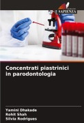 Cover-Bild zum Titel 'Concentrati piastrinici in parodontologia' von 'Yamini Dhakade, Rohit Shah, Silvia Rodrigues'