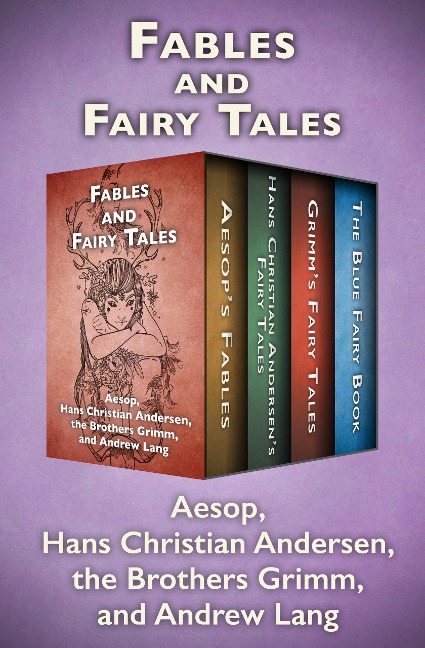 Fables and Fairy Tales - Hans Christian Andersen, Aesop, Andrew Lang, The Brothers Grimm