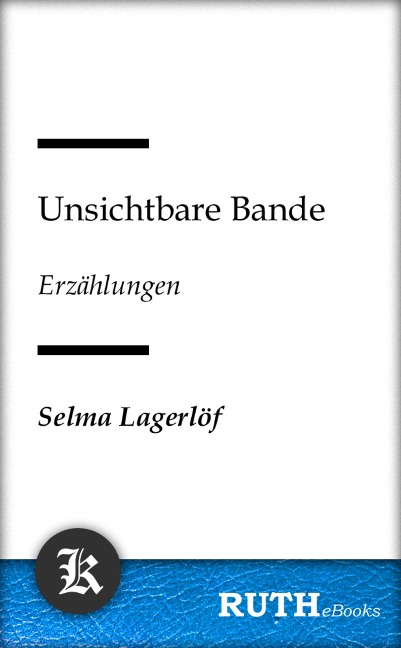Unsichtbare Bande - Selma Lagerlöf