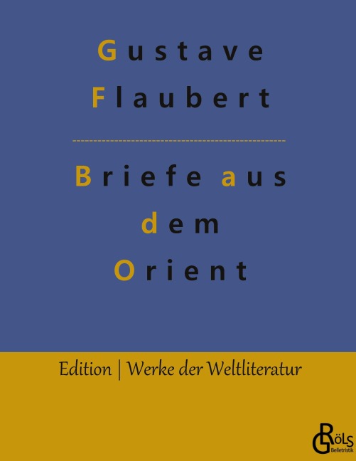 Briefe aus dem Orient - Gustave Flaubert