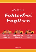 Cover-Bild zum Titel 'Fehlerfrei Englisch - Das Übungsbuch' von 'John Stevens'