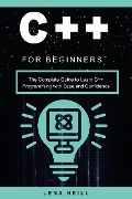 C++ for Beginners: The Complete Guide to Learn C++ Programming with Ease and Confidence - Lena Neill