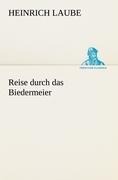 Reise durch das Biedermeier - Heinrich Laube