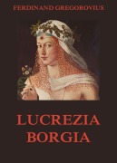 Cover-Bild zum Titel 'Lucrezia Borgia' von 'Ferdinand Gregorovius'