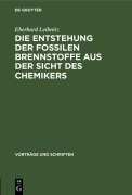 Cover-Bild zum Titel 'Die Entstehung der fossilen Brennstoffe aus der Sicht des Chemikers' von 'Eberhard Leibnitz'