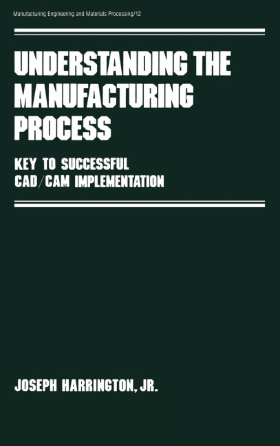 Understanding the Manufacturing Process - Joseph Harrington Jr.
