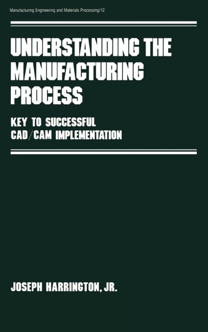 Understanding the Manufacturing Process - Joseph Harrington Jr.