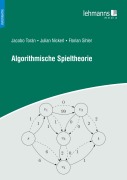 Cover-Bild zum Titel 'Algorithmische Spieltheorie' von 'Jacobo Torán, Julian Nickerl, Florian Sihler'