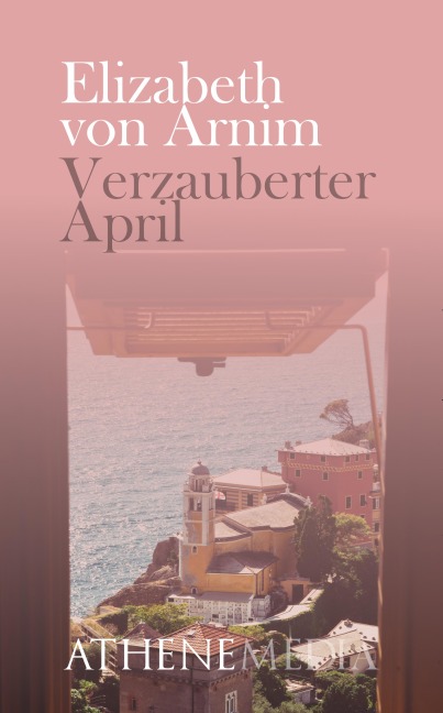 Verzauberter April - Elisabeth von Arnim