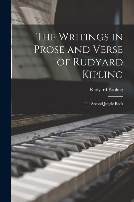 The Writings in Prose and Verse of Rudyard Kipling; The Second Jungle Book - Rudyard Kipling