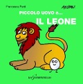 Cover-Bild zum Titel 'Piccolo uovo è... il leone' von 'Francesca Pardi'