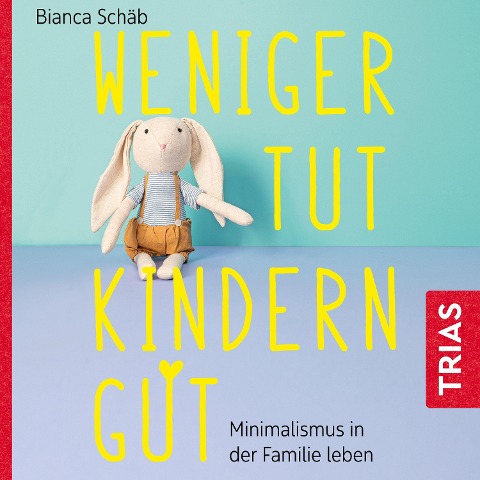 Weniger tut Kindern gut - Bianca Schäb