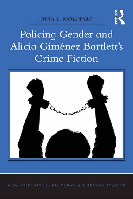 Policing Gender and Alicia Giménez Bartlett's Crime Fiction - Nina L. Molinaro