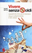 Cover-Bild zum Titel 'Vivere senza soldi. Manifesto per un'economia della condivisione e del dono' von 'Mark Boyle'