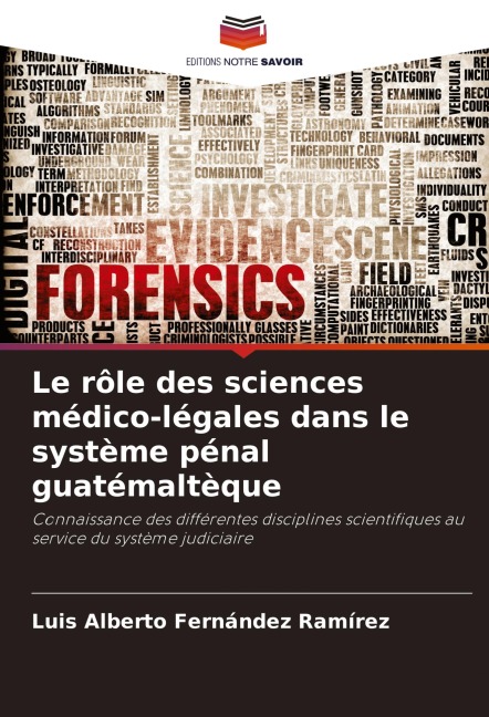 Le rôle des sciences médico-légales dans le système pénal guatémaltèque - Luis Alberto Fernández Ramírez