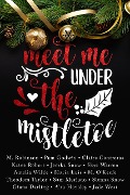 Meet Me Under the Mistletoe - Claire Contreras, Jade West, Sienna Snow, Giana Darling, Alta Hensley