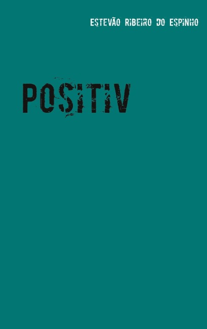 Positiv - Estevão Ribeiro Do Espinho