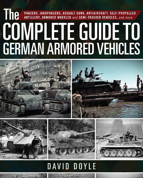 The Complete Guide to German Armored Vehicles - David Doyle