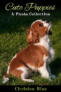 Cover-Bild zum Titel 'Cute Puppies: A Photo Collection' von 'Christea Blue'