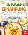 Cover-Bild zum Titel 'Ketogene Ernährung für Berufstätige - 123 köstliche und schnelle Keto Rezepte: Mit der Keto Diät genussvoll zur Wunschfigur schlemmen trotz wenig Zeit! Inkl. Nährwertangaben & 4 Wochen Ernährungsplan' von 'Food Stars'