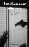 Cover-Bild zum Titel 'The Silverback Murders (The Grey Phantom)' von 'Brian K. Lowe'