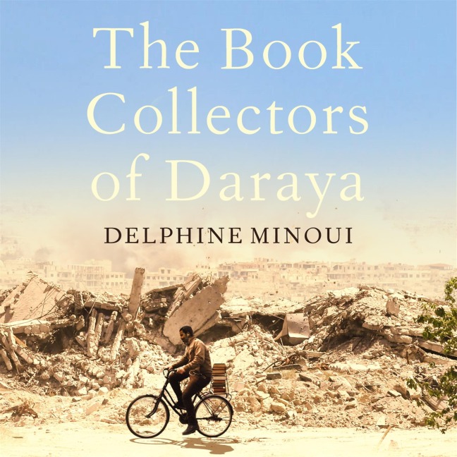 The Book Collectors of Daraya - Delphine Minoui
