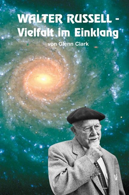 Walter Russell. Vielfalt im Einklang - Glenn Clark