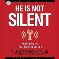 He Is Not Silent: Preaching in a Postmodern World - Albert Mohler, R. Albert Mohler, Raymond Todd