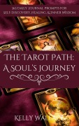 Cover-Bild zum Titel 'The Tarot Path: A Soul's Journey -- 365 Daily Journal Prompts for Healing, Insight & Inner Wisdom' von 'Kelly Wallace'