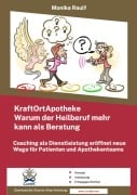 Cover-Bild zum Titel 'KraftOrtApotheke - Warum der Heilberuf mehr kann als Beratung' von 'Monika Raulf'