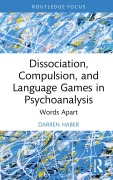Cover-Bild zum Titel 'Dissociation, Compulsion, and Language Games in Psychoanalysis' von 'Darren Haber'