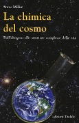 Cover-Bild zum Titel 'La chimica del cosmo. Dall'idrogeno alle strutture complesse della vita' von 'Steve Miller'