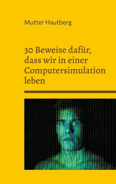 30 Beweise dafür, dass wir in einer Computersimulation leben - Mutter Hautberg