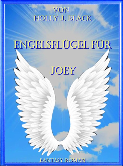 Engelsflügel für Joey - Holly J. Black