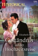 Cover-Bild zum Titel 'Geständnis auf der Hochzeitsreise' von 'Elizabeth Rolls'